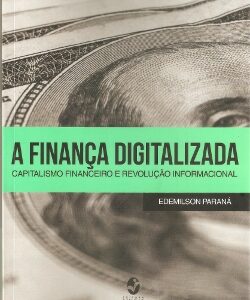 A finança digitalizada: capitalismo financeiro e revolução informacional