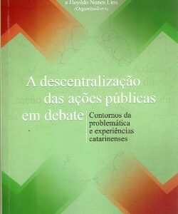 A descentralização das ações públicas em debate: contornos da problemática e experiências catarinenses