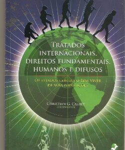 Tratados internacionais, direitos fundamentais, humanos e difusos: Os Estados contra o Bem Viver de suas populações