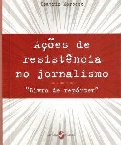 Ações de resistência no jornalismo: “Livro de repórter”