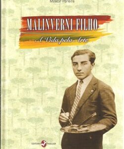 Malinverni Filho: A vida pela Arte
