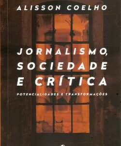 Jornalismo, Sociedade e Crítica: potencialidades e transformações