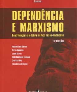 Dependência e Marxismo: contribuições ao debate crítico latino-americano 3ª edição