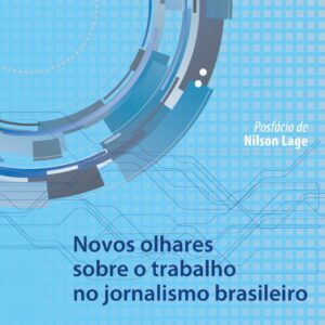 Novos olhares sobre o trabalho no jornalismo brasileiro