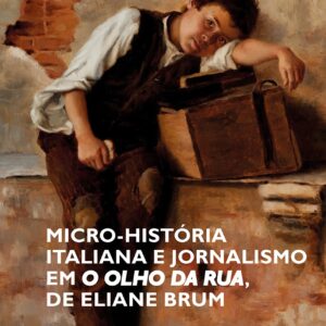 Micro-história italiana e jornalismo em 'O olho da rua', de Eliane Brum