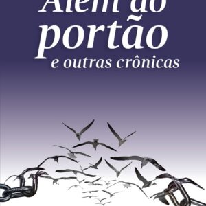 Além do portão e outras crônicas