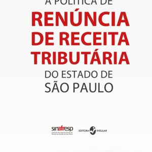 A política de renúncia de receita tributária do Estado de São Paulo