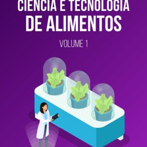 Ciência e tecnologia de alimentos Volume 1