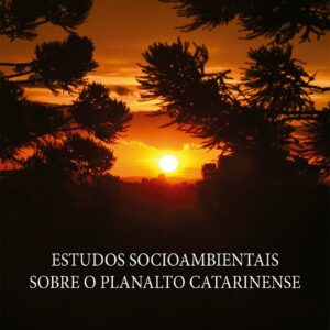 Estudos socioambientais sobre o Planalto Catarinense