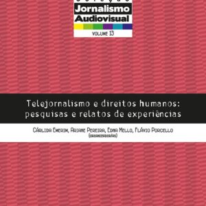 Telejornalismo e direitos humanos: Pesquisas e relatos de experiências