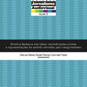 Direitos humanos nas telas: reivindicações sociais e representações de sentido narradas pelo telejornalismo