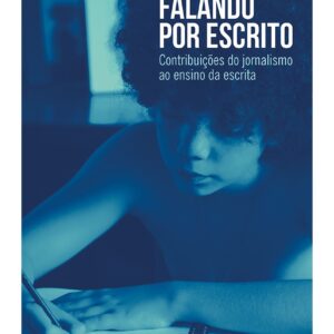 Falando por escrito: contribuições do jornalismo ao ensino da escrita