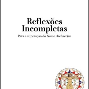 Reflexões incompletas: para a superação do Homo Architectus