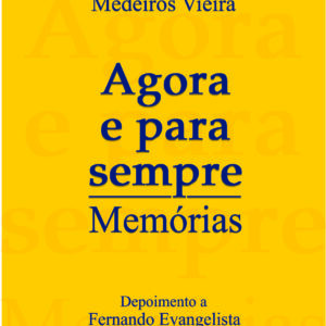 Agora e para sempre - memórias