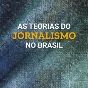 As teorias do jornalismo no Brasil