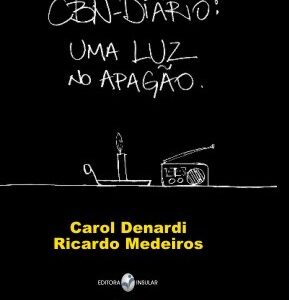 CBN Diário: uma luz no apagão --- Carol Denardi e Ricardo Medeiros