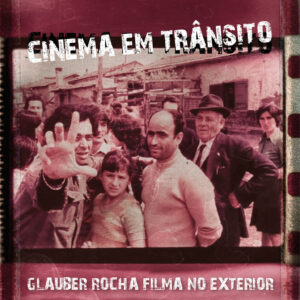 Cinema em Trânsito: Glauber Rocha filma no exterior
