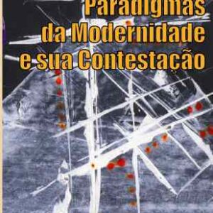 Paradigmas da modernidade e sua contestação