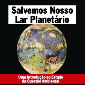 Salvemos nosso lar planetário