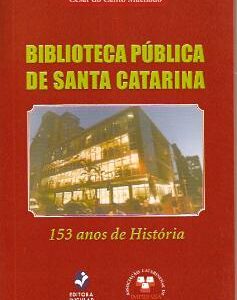 Biblioteca Pública de Santa Catarina: 153 anos de História