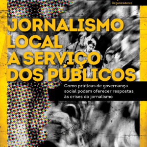 Jornalismo local a serviço dos públicos: Como práticas de governança social podem oferecer respostas às crises do jornalismo
