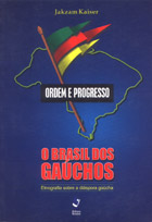 Ordem e progresso: o Brasil dos gaúchos