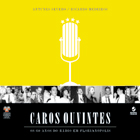 Caros Ouvintes: Os 60 anos do rádio em Florianópolis
